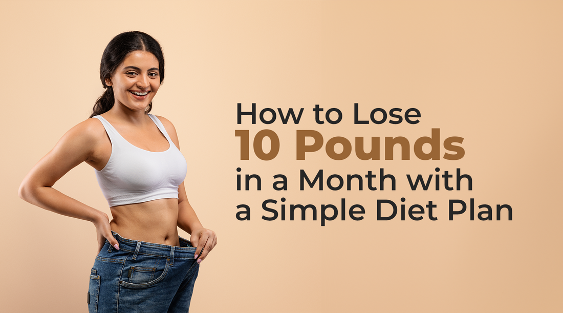How to Lose 10 Pounds in a Month with a Simple Diet Plan