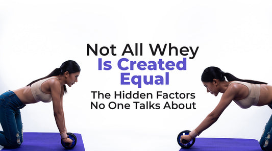 Not All Whey Is Created Equal: The Hidden Factors No One Talks About