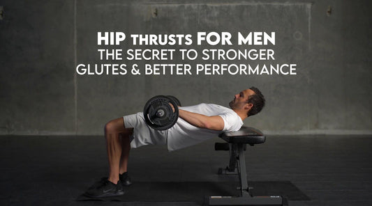 Hip Thrusts for Men, The Secret to Stronger Glutes and Better Performance