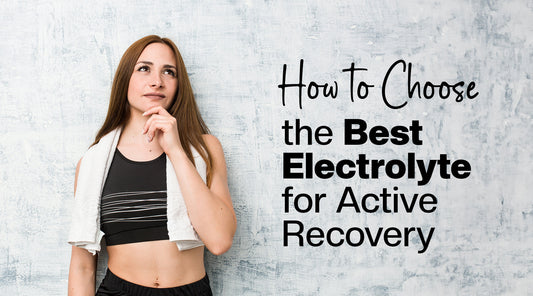 How to Choose the Best Electrolyte for Active Recovery