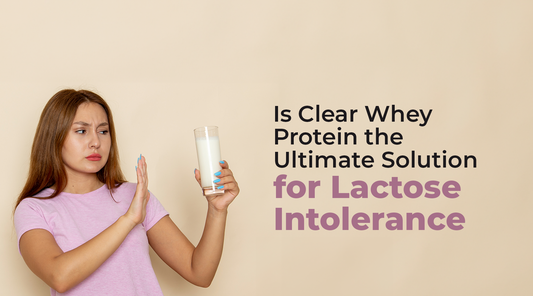 Is Clear Whey Protein the Ultimate Solution for Lactose Intolerance?