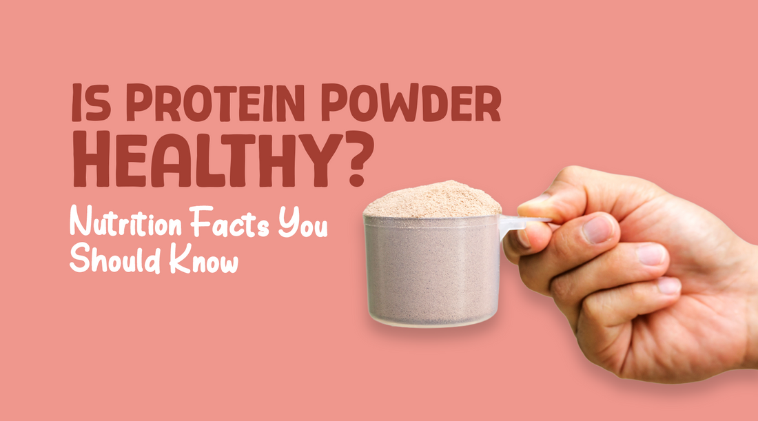 Is Protein Powder Healthy? Nutrition Facts You Should Know