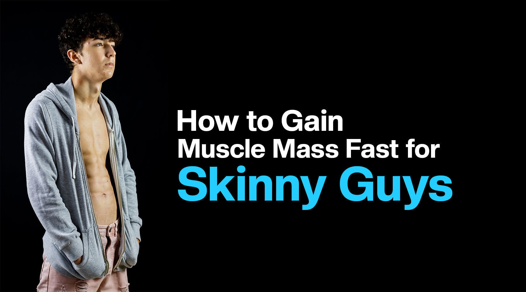 How to Gain Muscle Mass Fast for Skinny Guys [Detailed Guide]