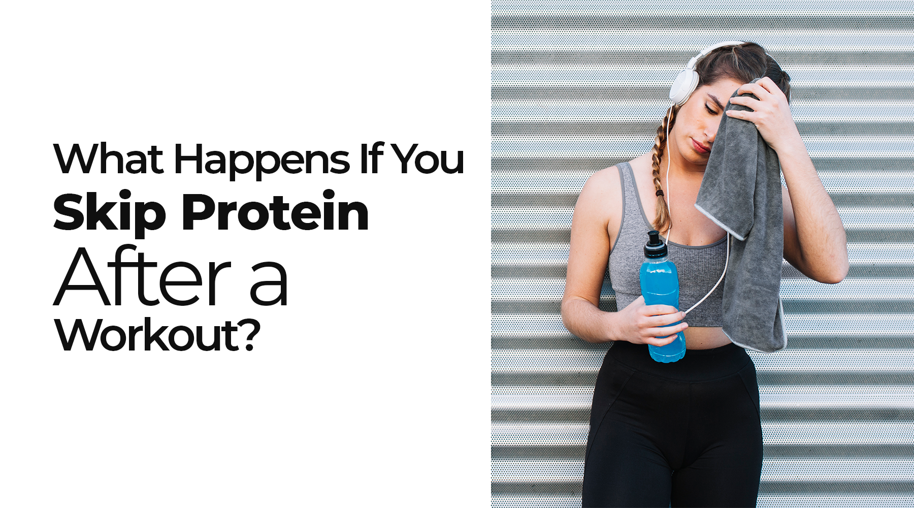 What Happens If You Skip Protein After a Workout?