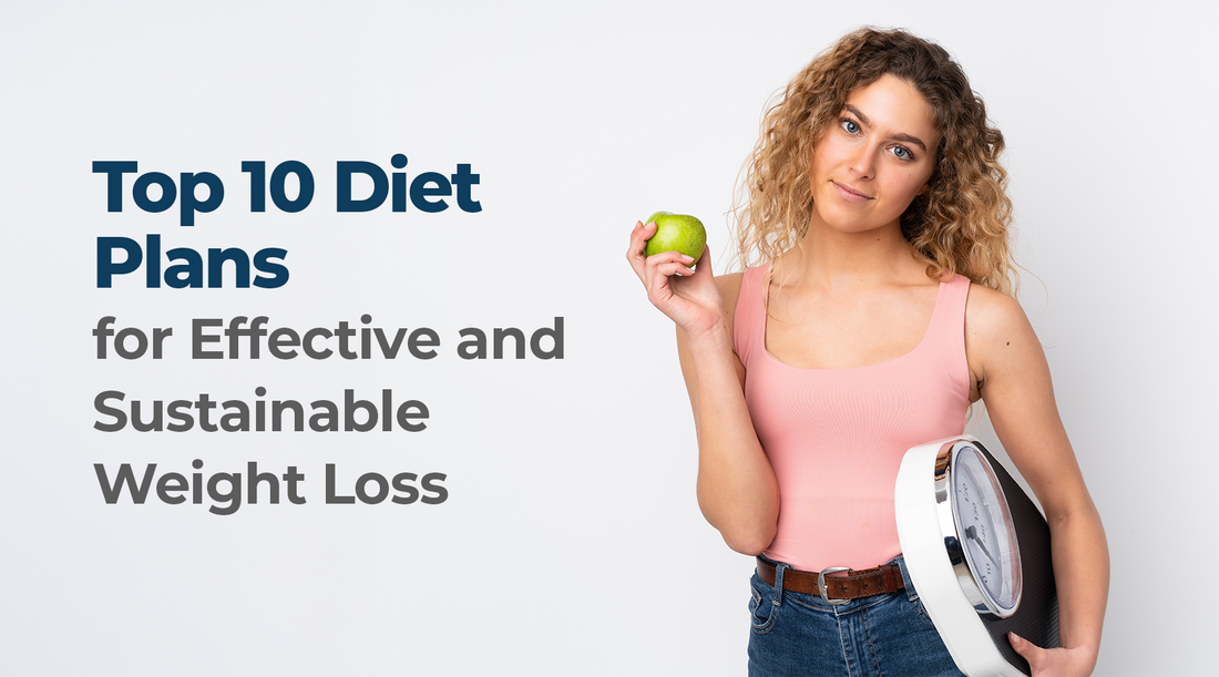 Top 10 Diet Plans for Effective and Sustainable Weight Loss