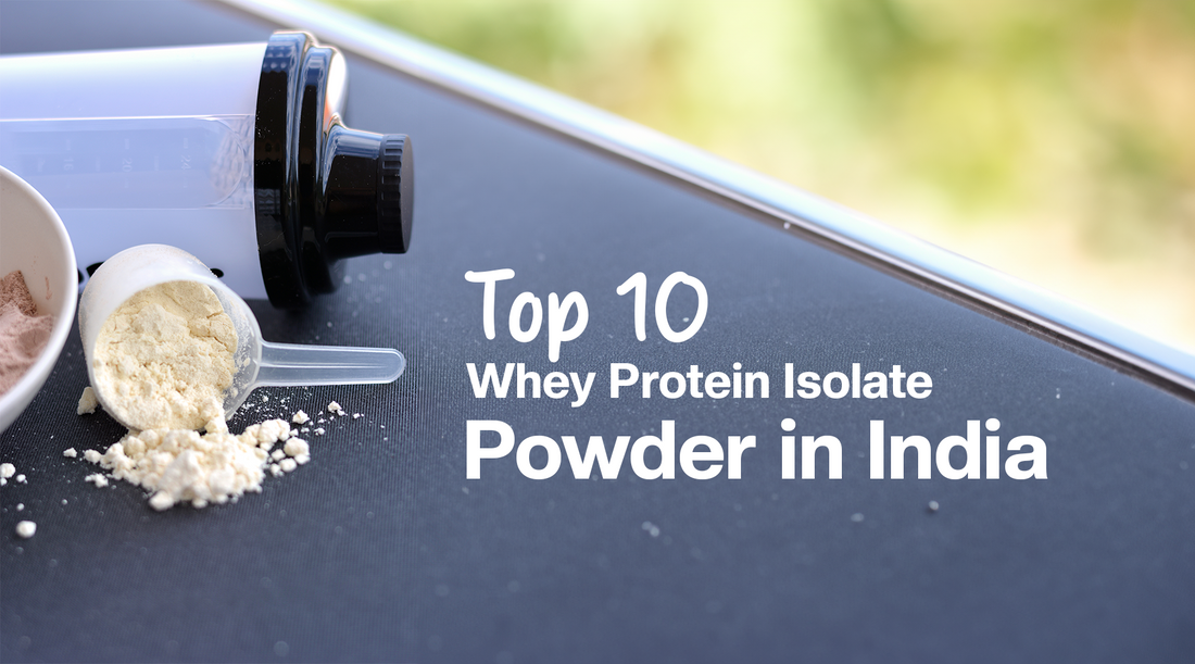 Top 10 Whey Protein Isolate Powder in India