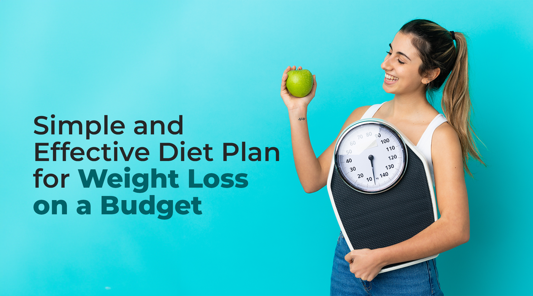 Simple and Effective Diet Plan for Weight Loss on a Budget