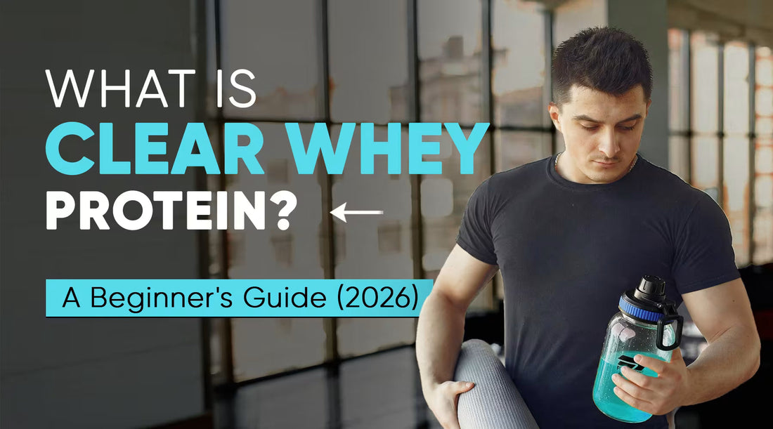 What Is Clear Whey Protein? A Beginner's Guide (2026)