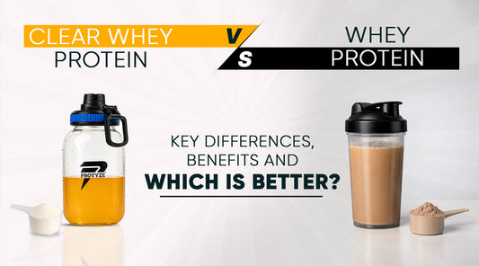 Clear Whey Protein vs Whey Protein: Key Differences, Benefits & Which Is Better?