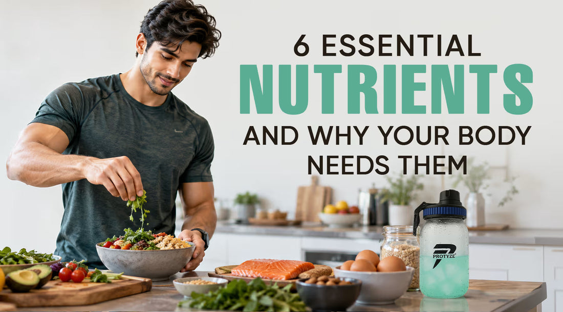 6 Essential Nutrients and Why Your Body Needs Them