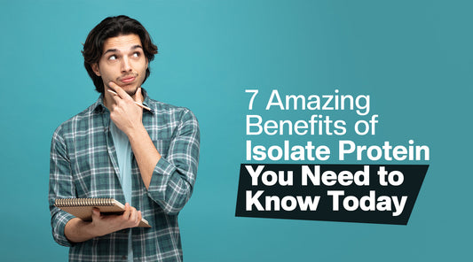 7 Amazing Benefits of Isolate Protein You Need to Know Today