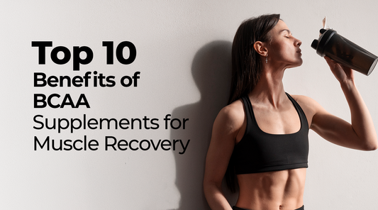 Top 10 Benefits of BCAA Supplements for Muscle Recovery