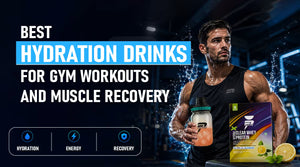 Best Hydration Drinks for Gym Workouts and Muscle Recovery | Muscle Recovery Drink In India