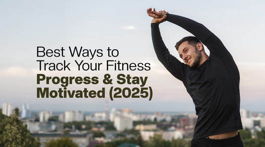 Best Ways to Track Your Fitness Progress and Stay Motivated (2025)
