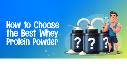 How to Choose the Best Whey Protein Powder in 2026 [Best Whey Protein Guide 2026]