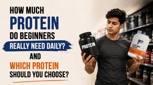 How Much Protein Do Beginners Really Need Daily? And Which Protein Should You Choose?