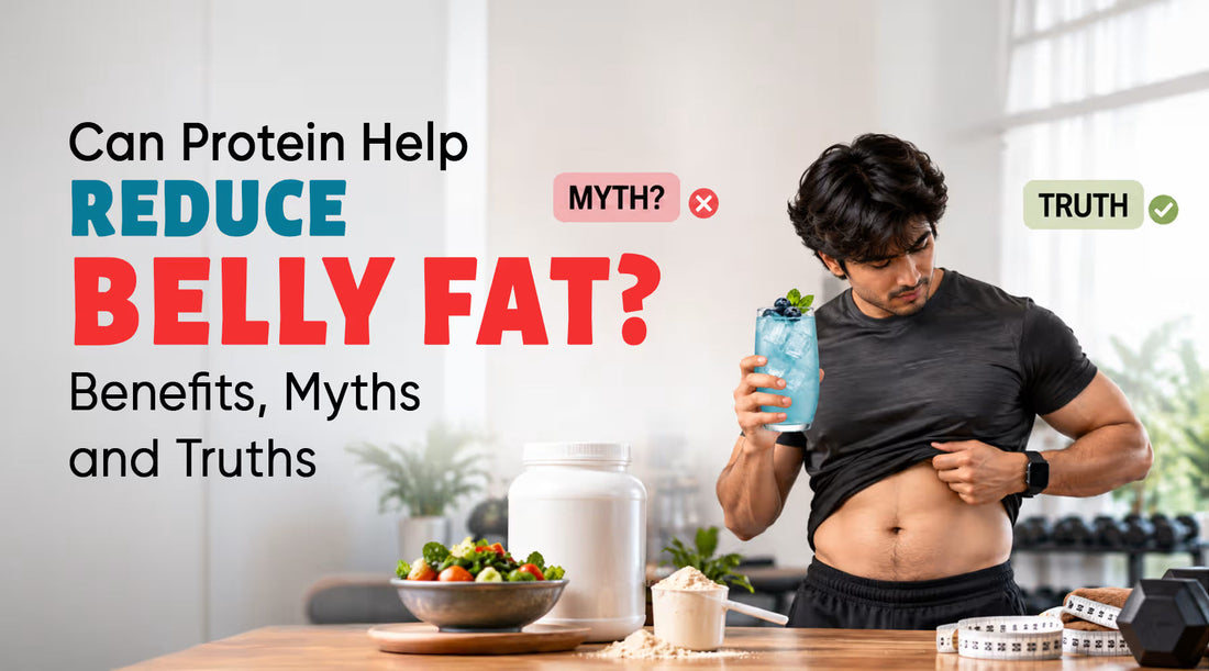 Can Protein Help Reduce Belly Fat? Benefits, Myths and Truths