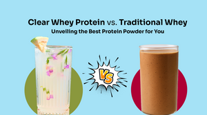 Clear whey protein vs Traditional Whey