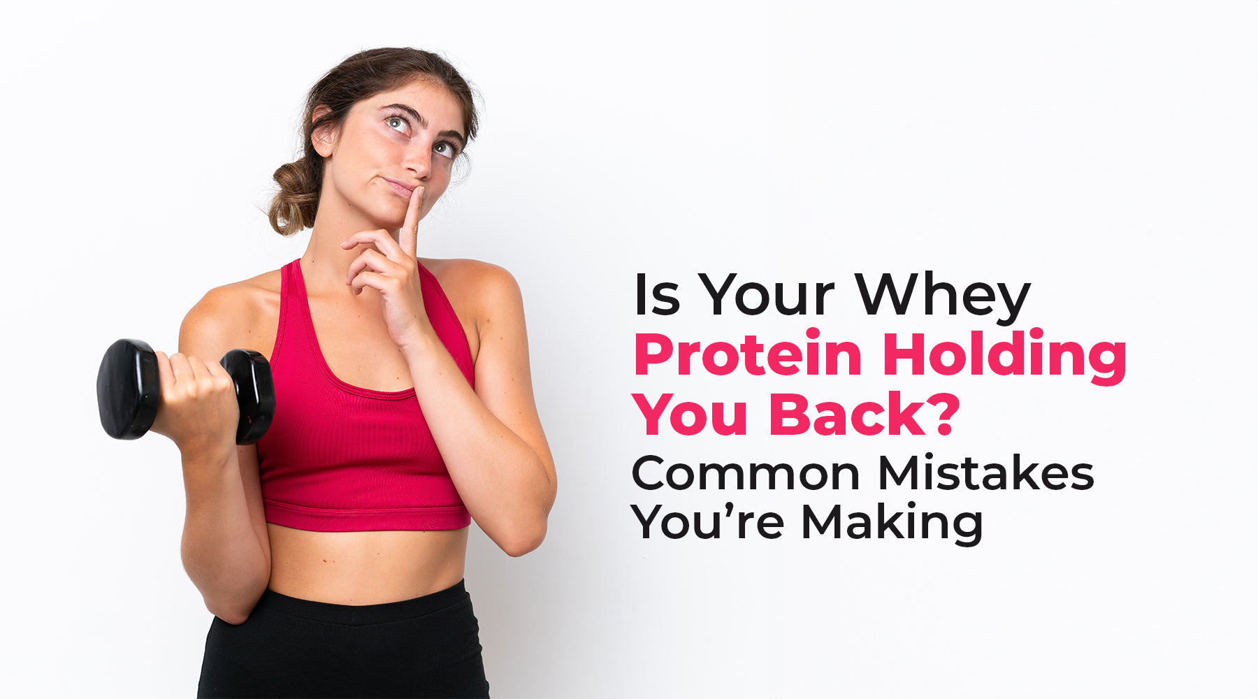 Is Your Whey Protein Holding You Back? Common Mistakes You’re Making