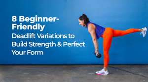 8 Beginner-Friendly Deadlift Variations to Build Strength and Perfect Your Form