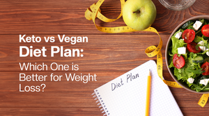 Keto vs Vegan Diet Plan: Which One is Better for Weight Loss?