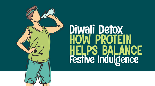 Diwali Detox: How Protein Helps Balance Festive Indulgence