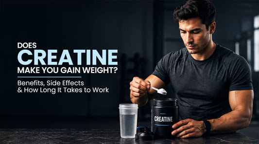 Does Creatine Make You Gain Weight? Benefits, Side Effects & How Long It Takes to Work