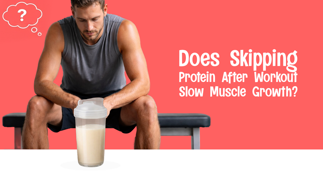 Does Skipping Protein After Workout Slow Muscle Growth?