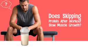 Does Skipping Protein After Workout Slow Muscle Growth?