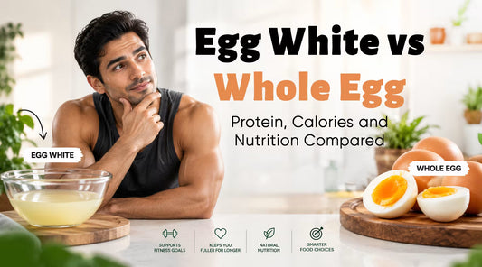 Egg White vs Whole Egg: Protein, Calories & Nutrition Compared