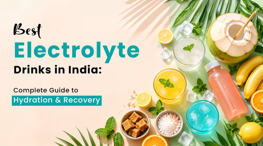 Best Electrolyte Drinks in India: Complete Guide to Hydration & Recovery