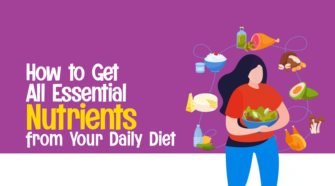 How to Get All Essential Nutrients from Your Daily Diet [Explained]