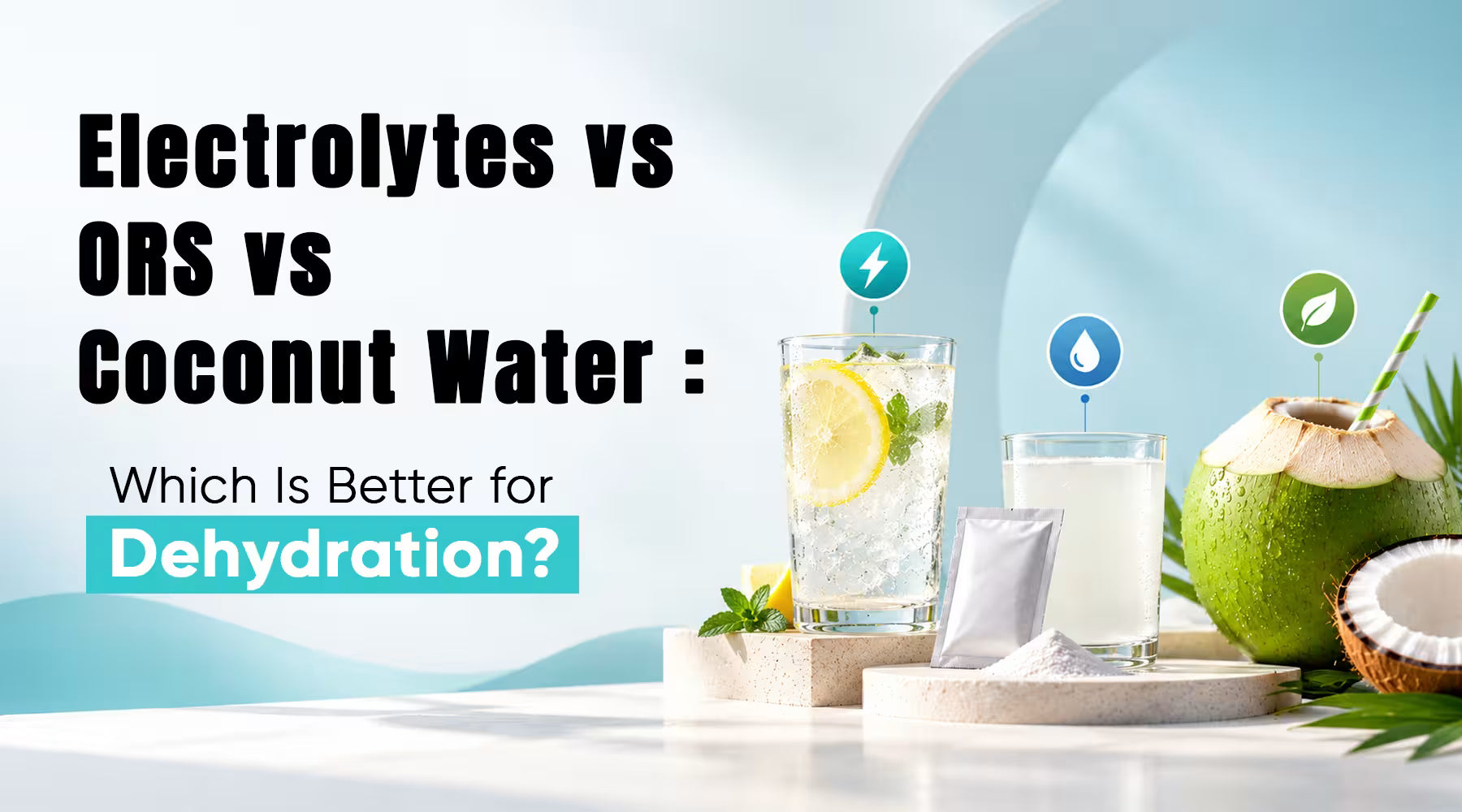 ORS vs Electrolytes vs Coconut Water: Best for Dehydration?