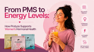 From PMS to Energy Levels: How Protyze Supports Women’s Hormonal Health