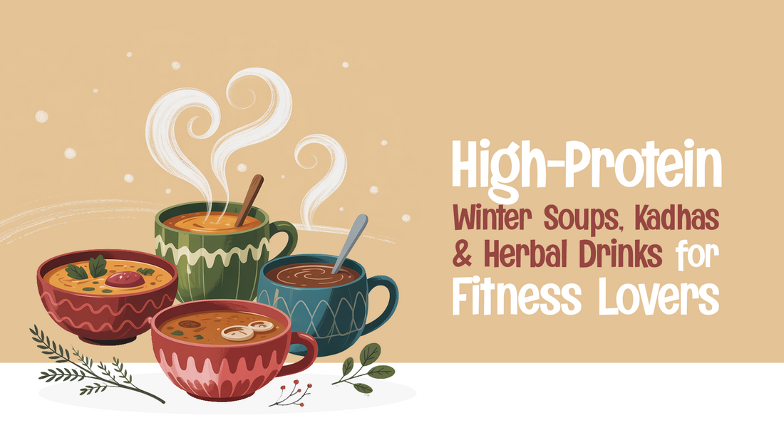 High-Protein Winter Soups, Kadhas and Herbal Drinks for Fitness Lovers