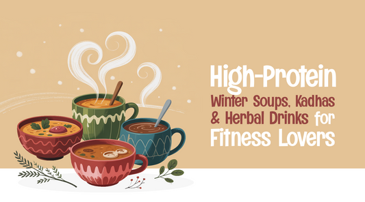 High-Protein Winter Soups, Kadhas and Herbal Drinks for Fitness Lovers