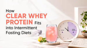 How Clear Whey Protein Fits into Intermittent Fasting Diets