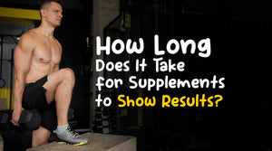 How Long Does It Take for Supplements to Show Results in 2025?