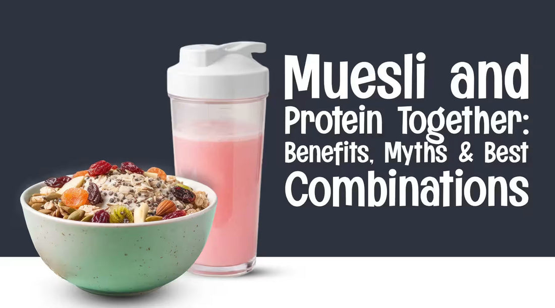 Muesli and Protein Together: Benefits, Myths and Best Combinations