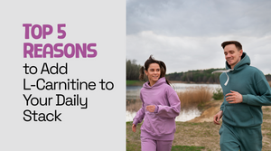 Top 5 Reasons to Add L-Carnitine to Your Daily Stack