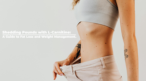 Shedding Pounds with L-Carnitine: A Guide to Fat Loss and Weight Management