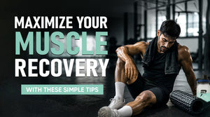 Maximize Your Muscle Recovery With These Simple Tips