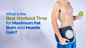 What is the Workout Best Time for Maximum Fat Burn and Muscle Gain?
