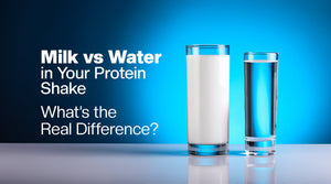 Milk vs. Water in Your Protein Shake – What’s the Real Difference