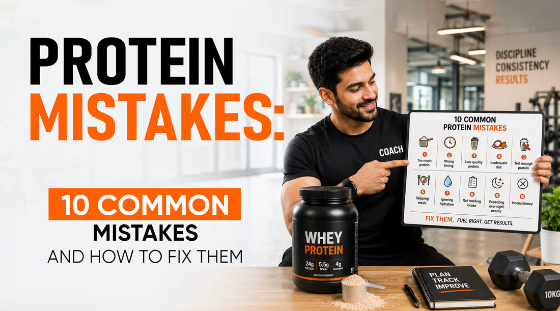 Protein Mistakes: 10 Common Mistakes and How to Fix Them