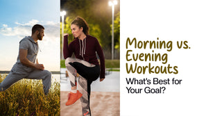 Morning vs. Evening Workouts – What’s Best for Your Goal?