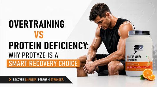 Overtraining vs Protein Deficiency: Why Protyze Is a Smart Recovery Choice