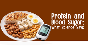 Protein and Blood Sugar: What Science Says