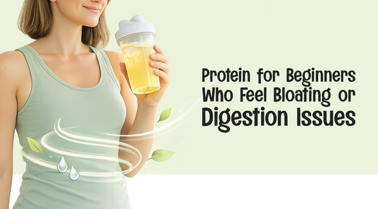 Protein for Beginners Who Feel Bloating or Digestion Issues