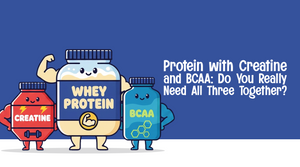 Protein with Creatine and BCAA: Do You Really Need All Three Together?